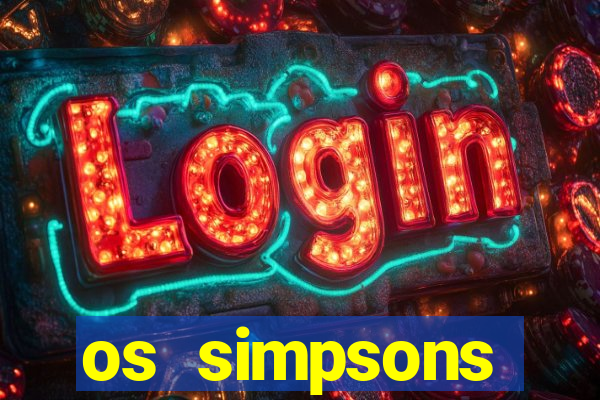 os simpsons assistir online dublado